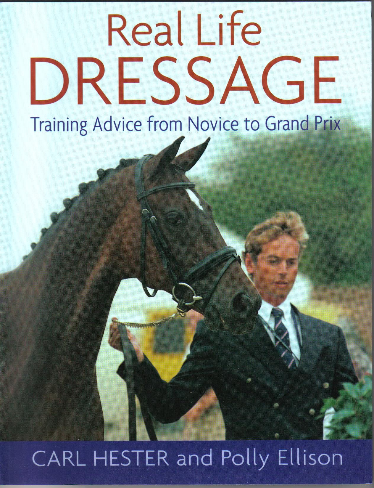 Real Life Dressage Training Advice from Novice to Grand Prix by Carl Hester and Polly Ellison from trot-online