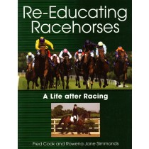 Re-Educating Racehorses A Life After Racing by Fred Cook and Rowena Simmonds | trot-online