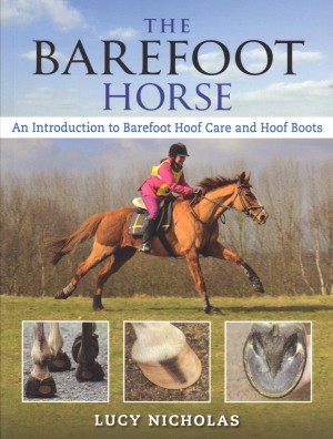 The Barefoot Horse An Introduction to Barefoot Hoof Care and Hoof Boots by Lucy Nicholas | trot-online