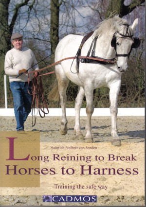 Long Reining to Break Horses to Harness Training the Safe Way by Heinrich Freiherr von Senden | trot-online