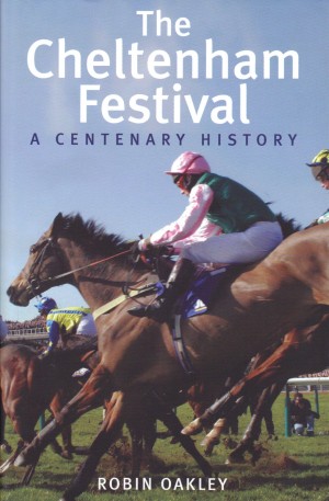 Book The Cheltenham Festival A Centenary History by Robin Oakley | trot-online